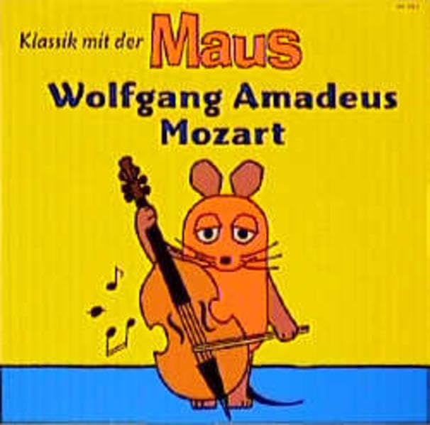 Klassik mit der Maus: Wolfgang Amadeus Mozart: Die Maus führt ein in Leben und Werk von Wolfgang Amadeus Mozart Books