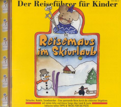 Die Reisemaus im Skiurlaub: Der Reiseführer für Kinder. Die wichtigsten Vokabeln, Interessantes über Land und Leute - verpackt in ein witziges Hörspiel mit tollen Songs Books