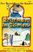 Die Reisemaus im Skiurlaub: Der Reiseführer für Kinder. Die wichtigsten Vokabeln, Interessantes über Land und Leute - verpackt in ein witziges Hörspiel mit tollen Songs Books