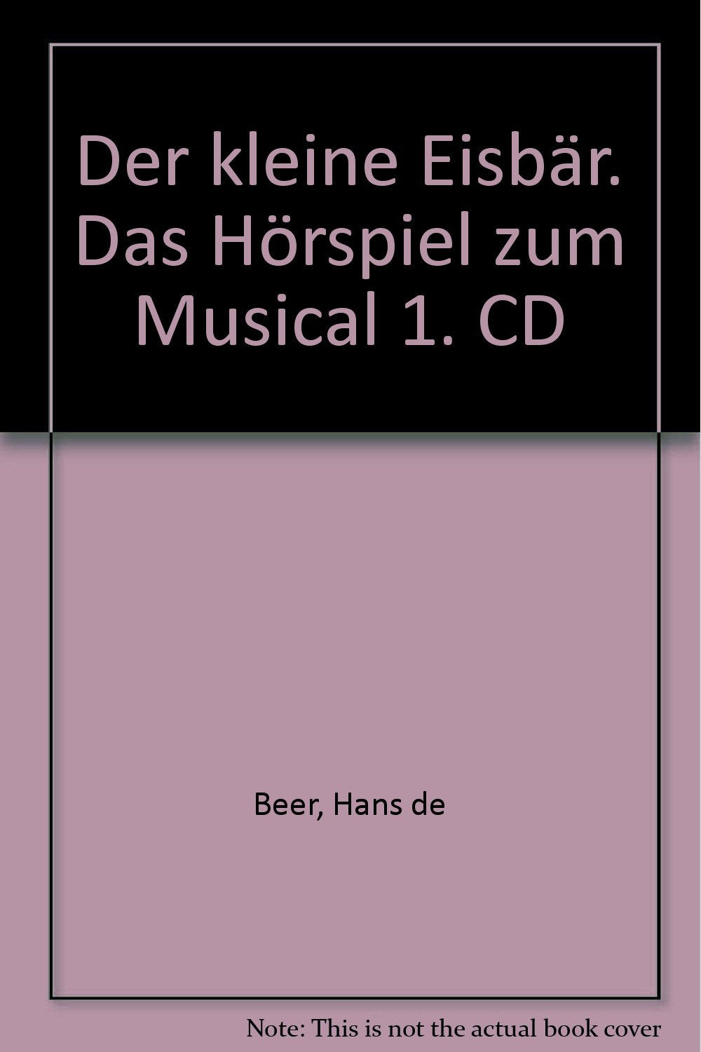 Der kleine Eisbär: Das Hörspiel zum Musical: Teil 1 Non-fiction