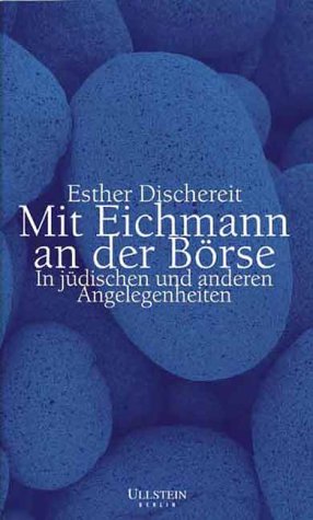 Mit Eichmann an die Börse. In jüdischen und anderen Angelegenheiten Books