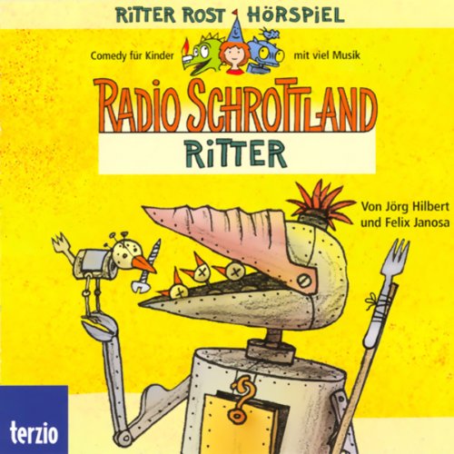 Ritter Rost präsentiert Radio Schrottland: Ritter. Hörspiel Non-fiction