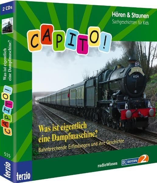 Capito! Was ist eigentlich eine Dampfmaschine? Bahnbrechende Erfindungen und ihre Geschichte. Hören & Staunen. Sachgeschichten für Kids Business & Technology