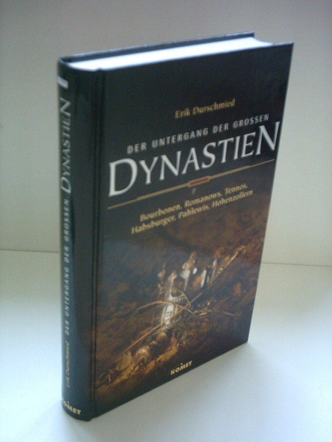 Der Untergang großer Dynastien. Vom Aufstieg und oft bitterem Fall der wichtigsten Herrschaftshäuser Politics & History