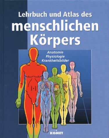 Lehrbuch und Atlas des menschlichen Körpers. Rund 900 Illustrationen und zahlreiche Fotos zur Veranschaulichung des Systems des menschlichen Körpers, seiner Anatomie und Physiologie Medicine