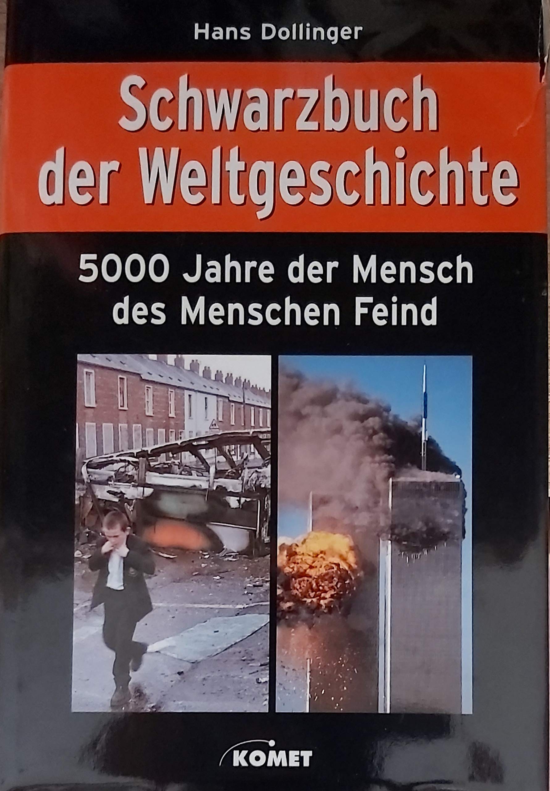 Schwarzbuch der Weltgeschichte. 5000 Jahre der Mensch des Menschen Feind Politics & History