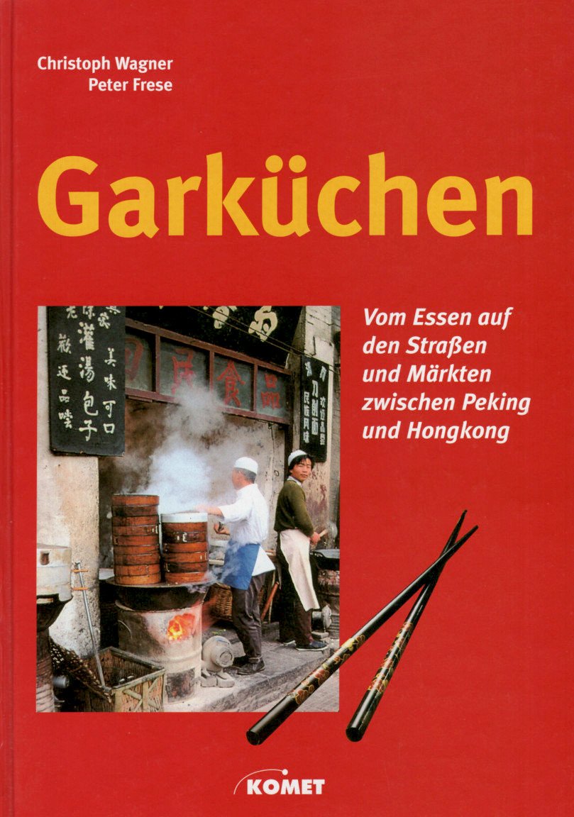 Garküchen. Vom Essen auf den Straßen und Märkten zwischen Peking und Hongkong. Home & Household