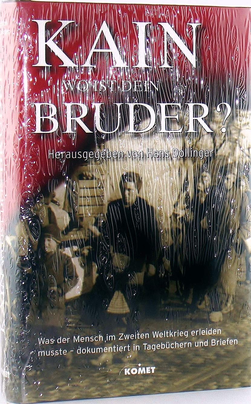 Kain wo ist dein Bruder?: Was der Mensch im Zweiten Weltkrieg erleiden musste - dokumentiert in Tagebüchern und Briefen: Was der Mensch im Zweiten ... Einl. v. Heinz Zahrnt u. Hans-Adolf Jacobsen Memories