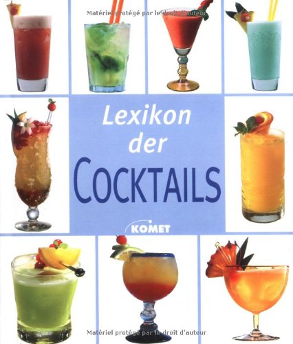 Lexikon der Cocktails. Mehr als 220 Cocktailklassiker und moderne Cocktails Cooking & Enjoying