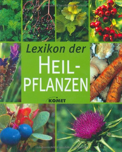 Lexikon der Heilpflanzen. Die bekanntesten Heilpflanzen von A bis Z Natural Sciences