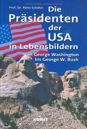 Die Präsidenten der USA in Lebensbildern. Von George Washington bis George W. Bush Memories