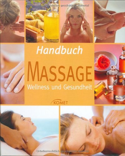 Handbuch Massage: Wellness und Gesundheit Health, Nutrition & Fitness
