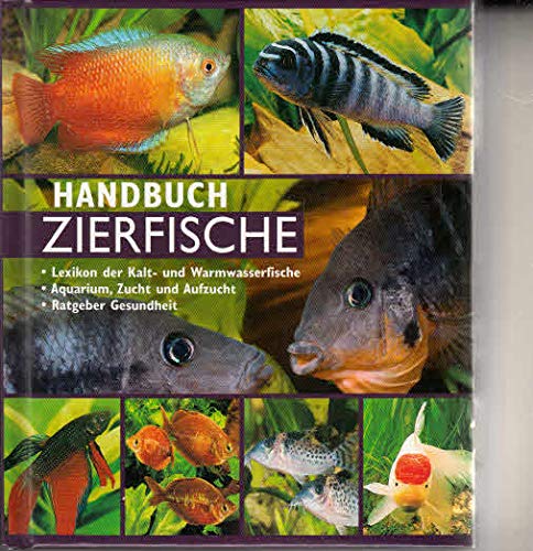Handbuch Zierfische: Lexikon der Kalt- und Warmwasserfische. Aquarium, Zucht und Aufzucht. Ratgeber Gesundheit Pets