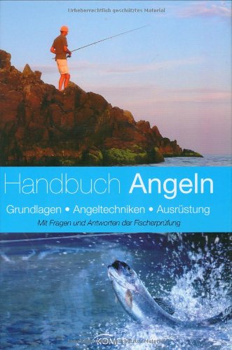 Handbuch Angeln: Grundlagen, Angeltechniken, Ausrüstung. Mit Fragen und Antworten der Fischerprüfung Leisure & Fun