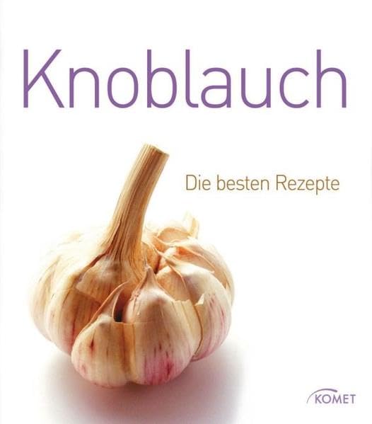 Knoblauch Die besten Rezepte Leisure, Home & Garden