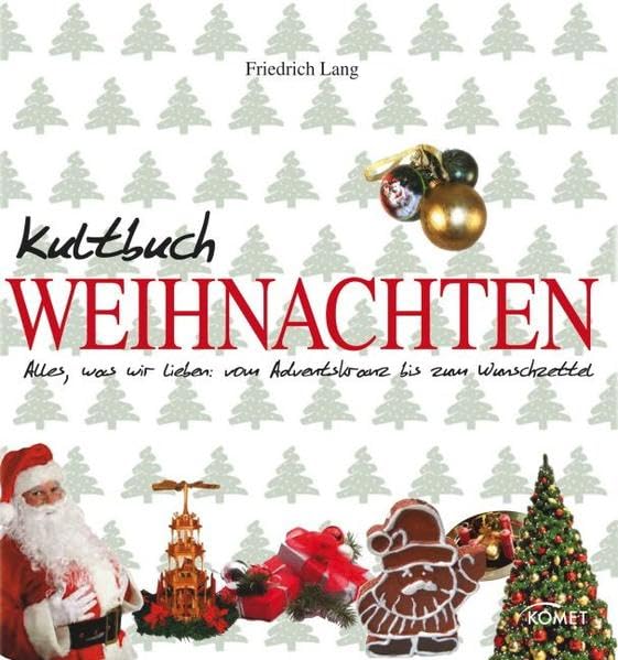 Kultbuch Weihnachten: Alles was wir lieben: vom Adventskranz bis zum Wunschzettel Cooking & Enjoying