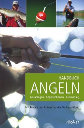 Handbuch Angeln: Grundlagen, Angeltechniken, Ausrüstung. Mit Fragen und Antworten der Fischerprüfung Leisure & Fun