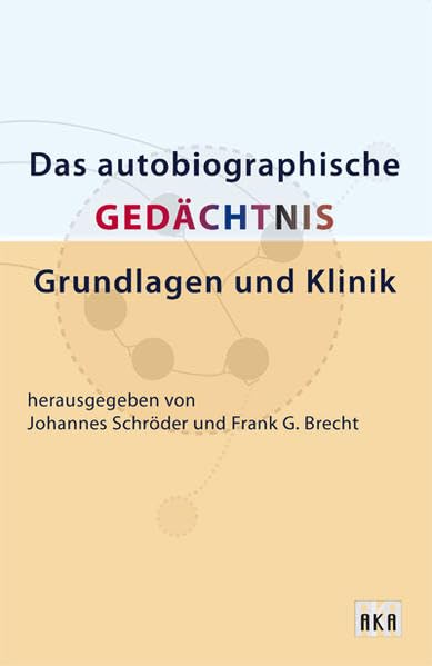 Das Autobiograpische Gedächtnis: Grundlagen und Klinik Computer Science