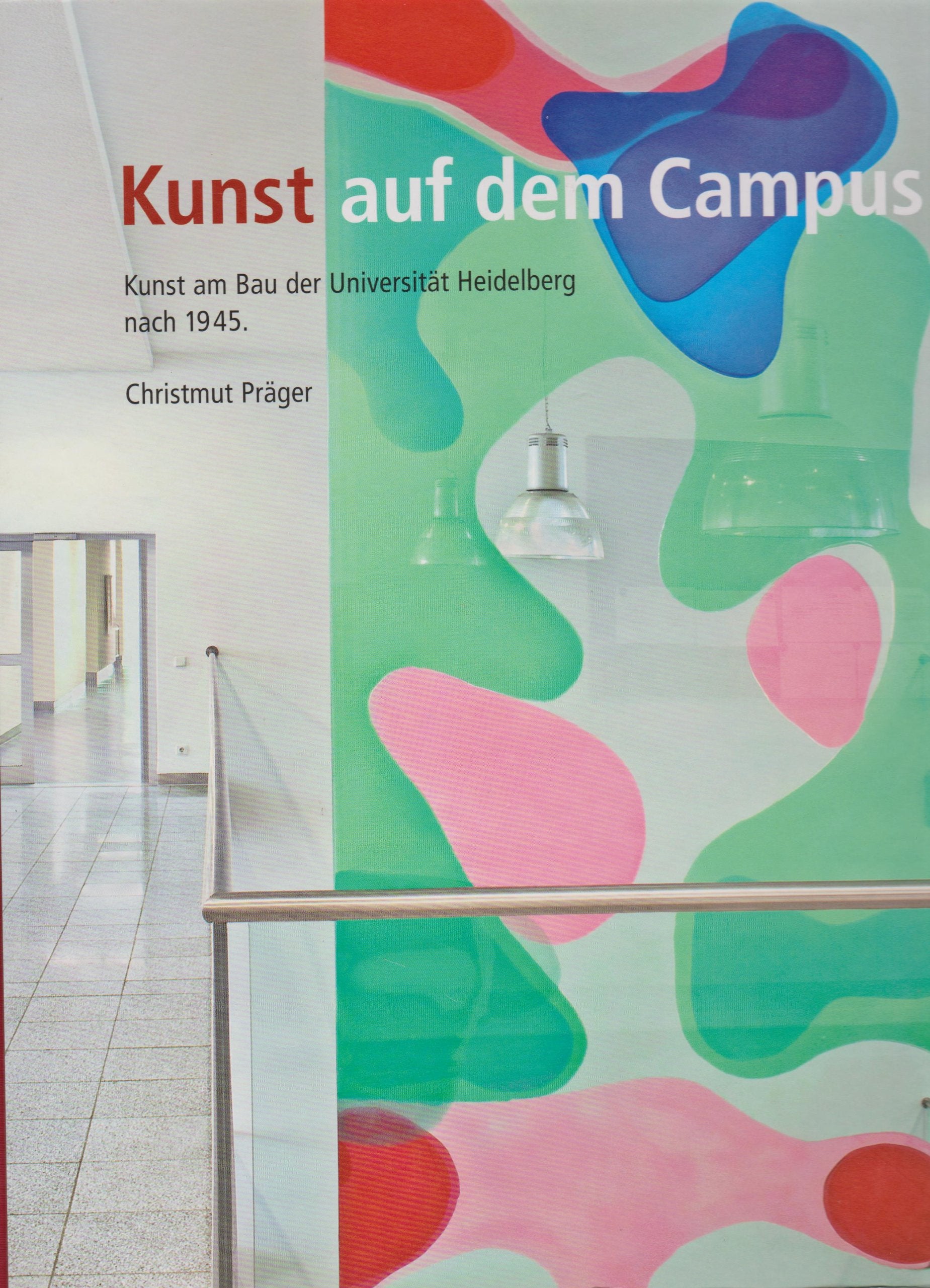 Kunst auf dem Campus: Kunst am Bau der Universität Heidelberg nach 1945 Architecture