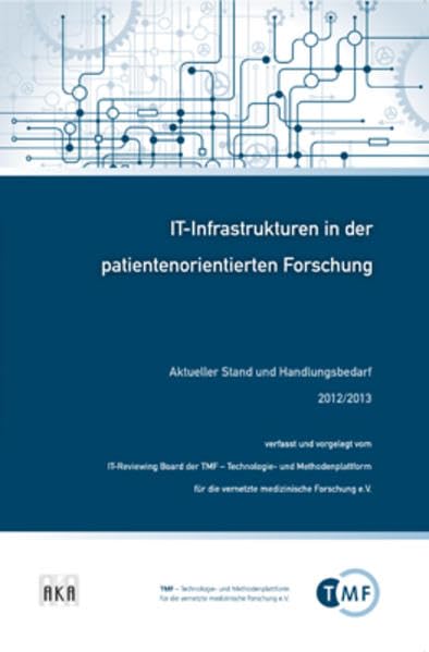 IT-Infrastrukturen in der patientenorientierten Forschung: Aktueller Stand und Handlungsbedarf - 2012/2013 Computer Science