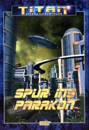 Spur ins Parakon: Science Fiction-Roman (Titan-Sternenabenteuer) Contemporary literature
