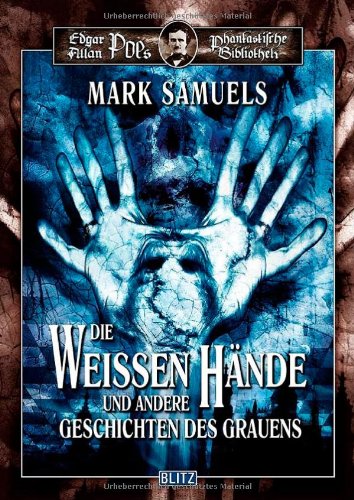 Edgar Allan Poes phantastische Bibliothek - 04 - Die weissen Hände und andere Geschichten des Grauens Fantasy & Sci-Fi