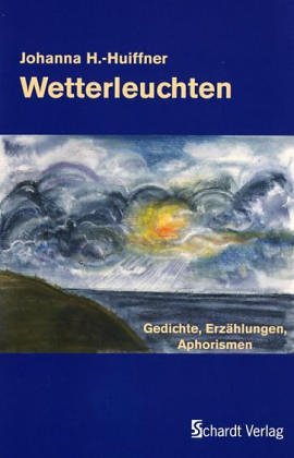 Wetterleuchten: Gedichte, Erzählungen, Aphorismen. Zweiter Band. Mit Zeichnungen der Autorin. Poetry