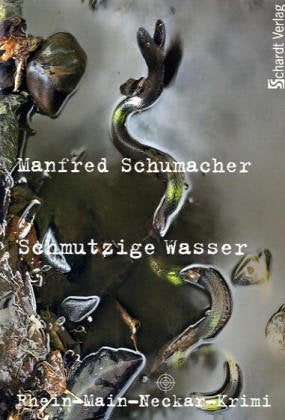 Schmutzige Wasser: Rhein-Main-Neckar-Krimi Crime & Thrillers