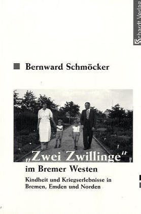 Zwei - Zwillinge im Bremer Westen: Kindheit und Kriegserlebnisse in Bremen, Emden und Norden book