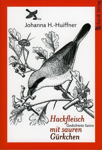 Hackfleisch mit sauren Gürkchen: ... und scharfem Senf. Gedichtete Satire Poetry
