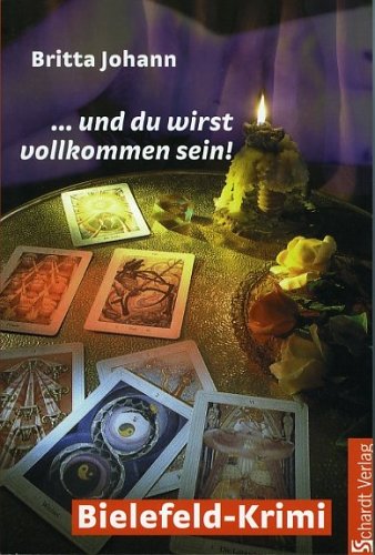 ... und du wirst vollkommen sein!: Bielefeld-Krimi Crime & Thrillers