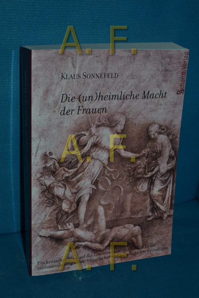 Die (un)heimliche Macht der Frauen: Ein kritischer Blick auf das Geschlechterverhältnis im Lichte evolutionsbiologischer, historischer und soziologischer Grundlagen Law