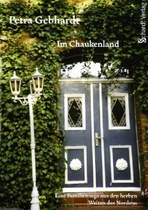 Im Chaukenland: Eine Familiensaga aus der herben Weite des Nordens. Roman: Eine Familiensaga aus den herben Weiten des Nordens. Originalausgabe Contemporary literature Books