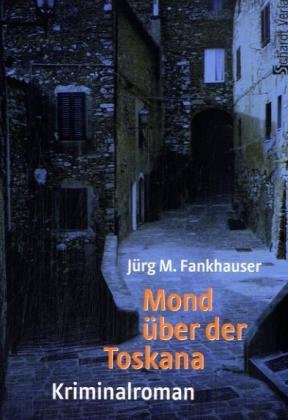 Mond über der Toskana: Kriminalroman: Kriminalroman. Originalausgabe Contemporary literature