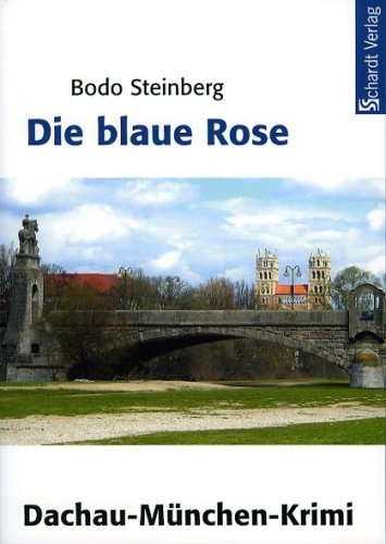 Die blaue Rose: München-Dachau-Krimi: Dachau-München-Krimi Crime & Thrillers