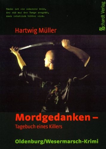 Mordgedanken - Tagebuch eines Killers: Oldenburg /Wesermarsch-Krimi: Oldenburg / Wesermarsch-Krimi. Originalausgabe Crime & Thrillers