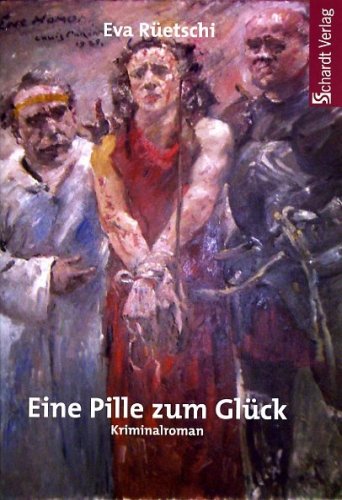 Eine Pille zum Glück: Baseler Kriminalroman Crime & Thrillers