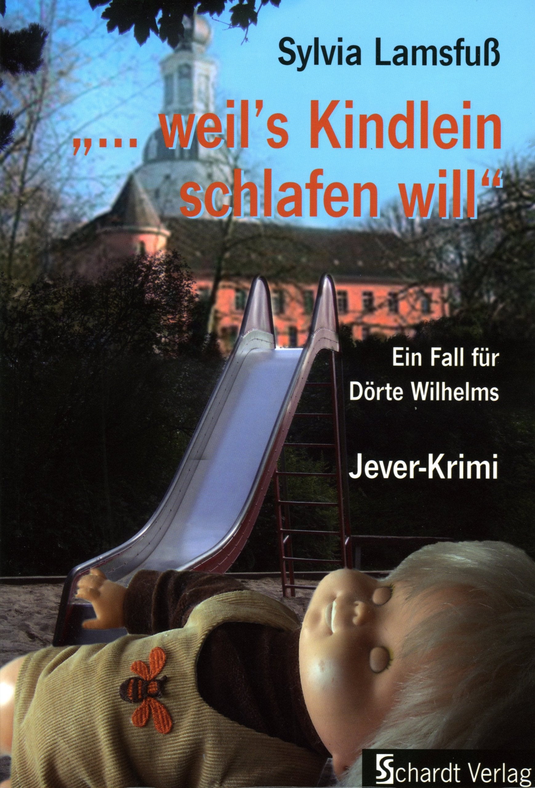 "... weil's Kindlein schlafen will": Ein Fall für Dörte Wilhelms. Jever-Krimi Contemporary literature