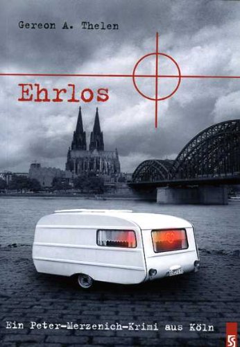 Ehrlos: Ein-Peter-Merzenich-Krimi aus Köln Contemporary literature