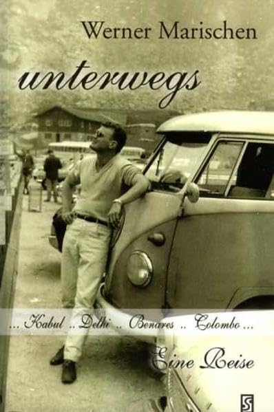unterwegs: Afghanistan... Indien... Ceylon... Kuweit… Eine Reise: Kabul . . . Delhi . . . Benares . . . Colombo. Eine Reise Personalities