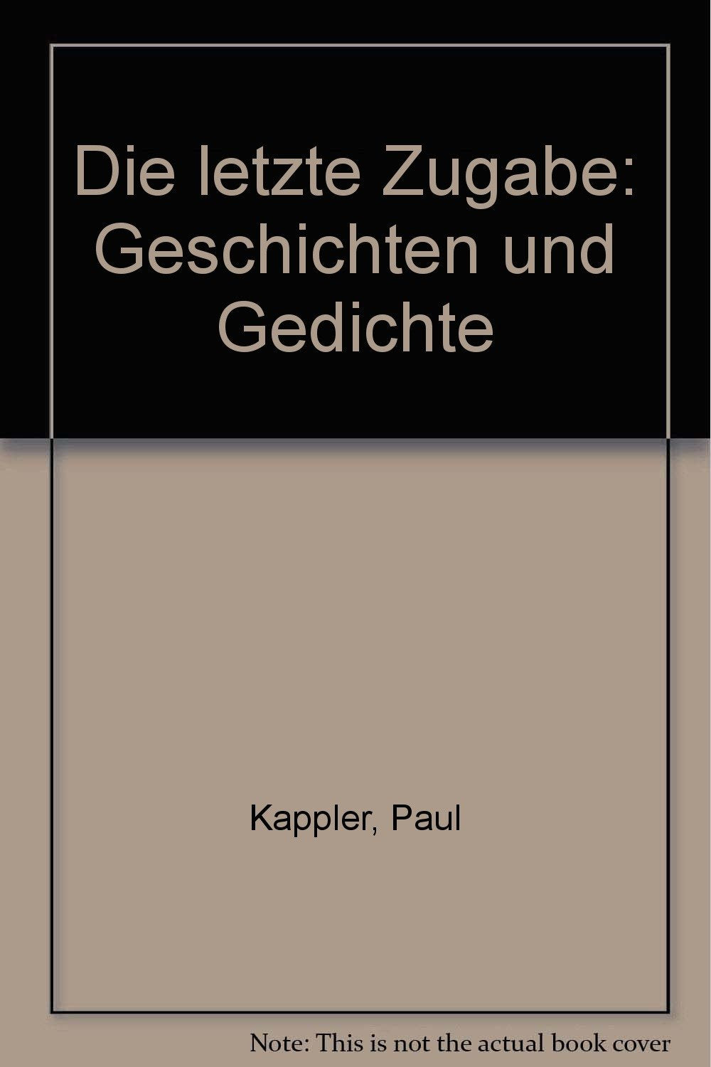 Die letzte Zugabe: Geschichten und Gedichte Poetry