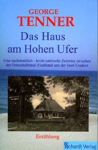 Das Haus am Hohen Ufer.: Eine nachdenklich - leicht satirische Zeitreise zwischen der Ostseehalbinsel Fischland und der Insel Usedom. Autobiografische ... Fischland und der Insel Usedom. Erzählung Books