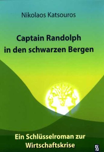 Captain Randolph in den schwarzen Bergen: Ein Schlüsselroman zur Wirtschaftskrise Fiction Books