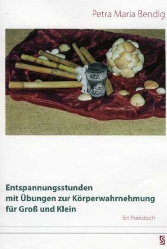 Entspannungsstunden mit Übungen zur Körperwahrnehmung für Groß und Klein: Ein Praxisbuch Religion & Esotericism