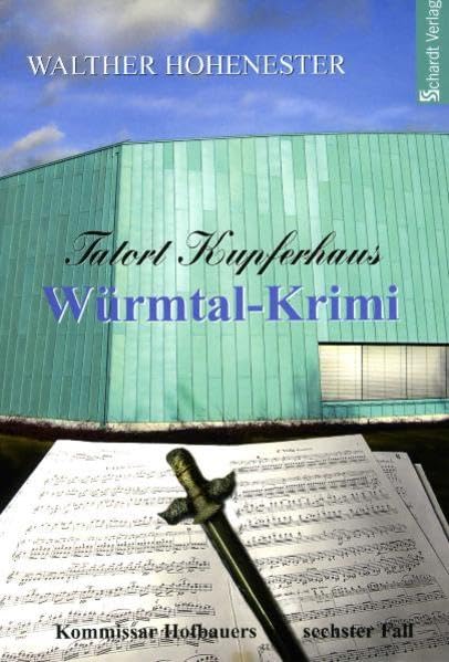Tatort Kupferhaus: Hofbauers sechster Fall. Würmtal-Krimi: Würmtal-Krimi. Hofbauers sechster Fall Contemporary literature Books