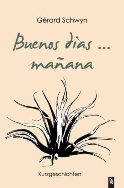 Buenos dias ... mañana: Kurzgeschichten Essays & Short Stories