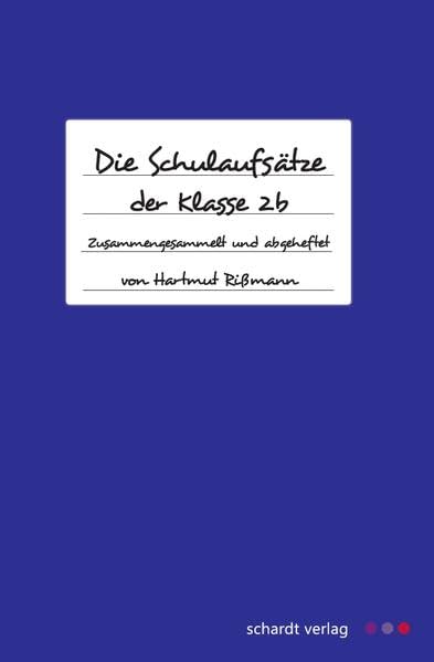 Schulaufsätze der 2 b: ... zusammengesammelt und abgeheftet von Hartmut Rißmann Manga