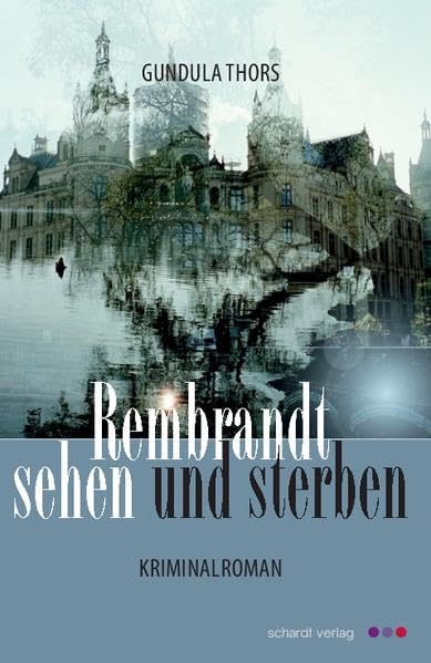 Rembrandt sehen und sterben: Kriminalroman Contemporary literature