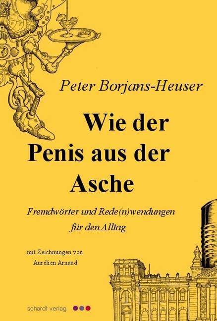 Wie der Penis aus der Asche: Fremdwörter und Rede(n)wendungen für den Alltag Poetry