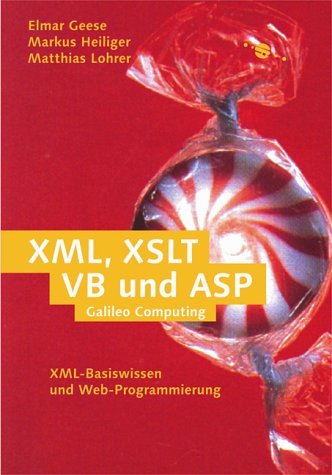 XML, XSLT, VB und ASP: Praktisches XML-Wissen für Webprojekte (Galileo Computing) Computer Science